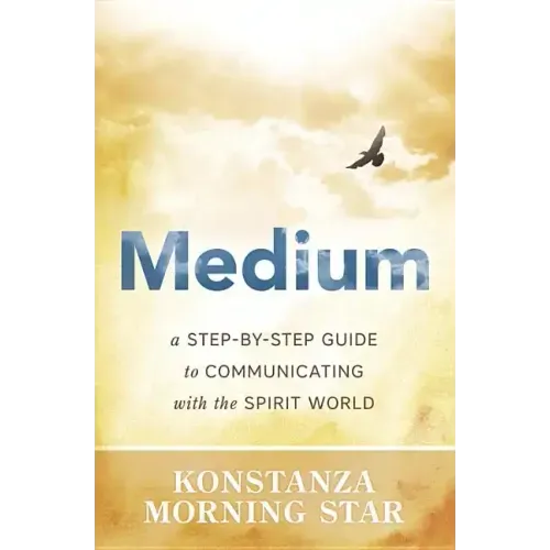Medium: A Step-By-Step Guide to Communicating with the Spirit World
