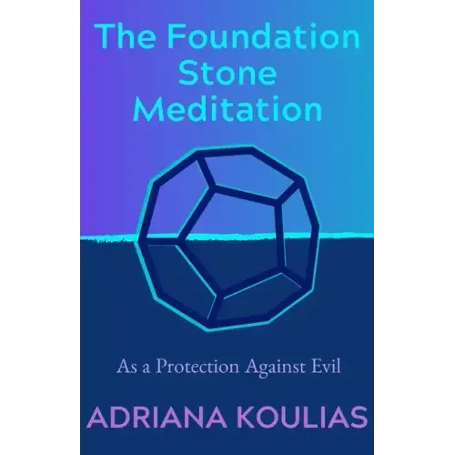 The Foundation Stone Meditation: As a Protection Against Evil