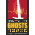How to Hunt Ghosts: A Practical Guide