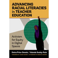 Advancing Racial Literacies in Teacher Education: Activism for Equity in Digital Spaces