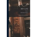 My Life: A Record of Events and Opinions; Volume 2