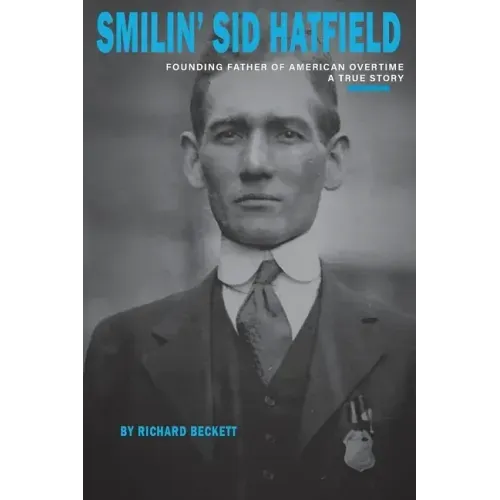 Smilin' Sid Hatfield: Founding Father of American Overtime
