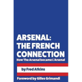 Arsenal: The French Connection: How The Arsenal became L'Arsenal