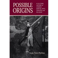 Possible Origins: A Cultural History of Chinese Martial Arts, Theater and Religion