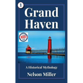 Grand Haven: A Historical Mythology