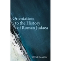 Orientation to the History of Roman Judaea