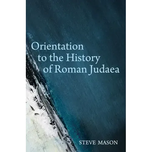 Orientation to the History of Roman Judaea