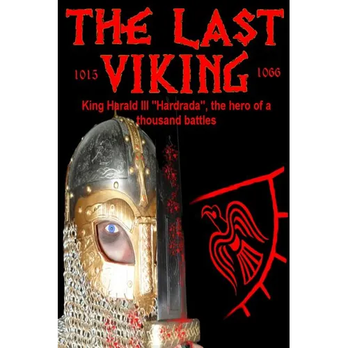 The Last Viking: King Harald III "Hardrada", the hero of a thousand battles