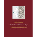 The Synthesis of Physics and Magic: a sketch of a unified world view