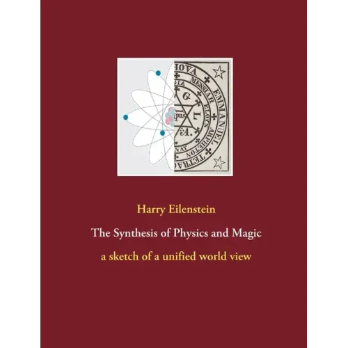 The Synthesis of Physics and Magic: a sketch of a unified world view