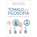 Take It Philosophically Tómalo Con Filosofía (Spanish Edition): Manual de Florecimiento Personal