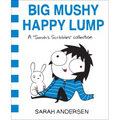 Big Mushy Happy Lump: A Sarah's Scribbles Collection Volume 2