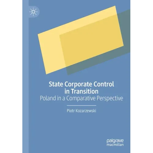 State Corporate Control in Transition: Poland in a Comparative Perspective