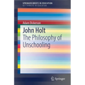 John Holt: The Philosophy of Unschooling