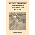Practical Handrailing - with Numerous Engravings and Diagrams