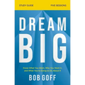 Dream Big Study Guide: Know What You Want, Why You Want It, and What You're Going to Do About It