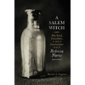 A Salem Witch: The Trial, Execution, and Exoneration of Rebecca Nurse