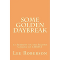 Some Golden Daybreak: 17 Sermons on the Second Coming of CHRIST