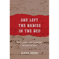 She Left the Babies in the Bed: Family Scandal Lost to History for Over 100 Years