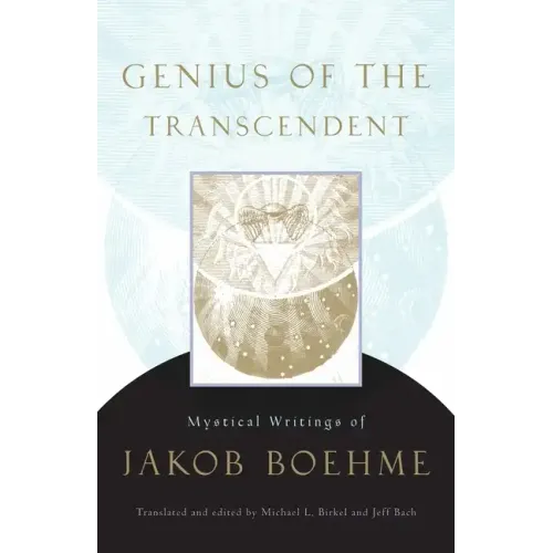 Genius of the Transcendent: Mystical Writings of Jakob Boehme