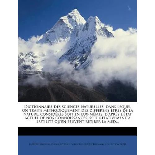 Dictionnaire Des Sciences Naturelles, Dans Lequel on Traite M Thodiquement Des Diff Rens Tres de La Nature, Consid R?'s Soit En Eux-M Mes, D'Apr?'s L'