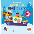 El Sonido de Los Vehículos / The Sound of the Vehicles (Spanish Edition): Libro Con Sonidos Y Texturas Interactivo. ¡Descubre Un Montón de Vehículos!