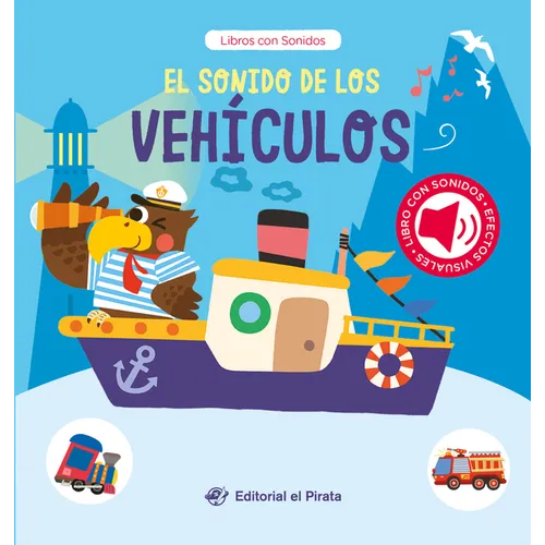 El Sonido de Los Vehículos / The Sound of the Vehicles (Spanish Edition): Libro Con Sonidos Y Texturas Interactivo. ¡Descubre Un Montón de Vehículos!