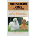 Silkie Chicken Guide for Beginners