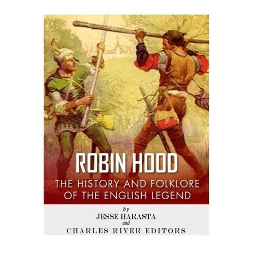 Robin Hood: The History and Folklore of the English Legend
