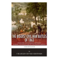 The Biggest Civil War Battles of 1863: Stones River, Chancellorsville, Gettysburg, Vicksburg, Chickamauga, and the Chattanooga Campaign