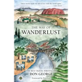 The Way of Wanderlust: The Best Travel Writing of Don George