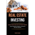 Real Estate Investing: Generate Passive Income and Live Off Rental Properties (Property Wholesaling for Beginners, and Commercial Real Estate