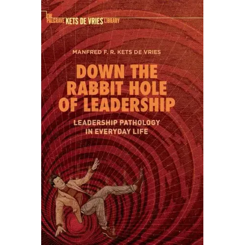 Down the Rabbit Hole of Leadership: Leadership Pathology in Everyday Life