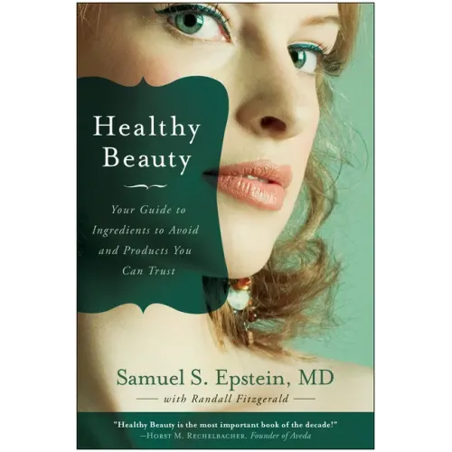 Healthy Beauty: Your Guide to Ingredients to Avoid and Products You Can Trust