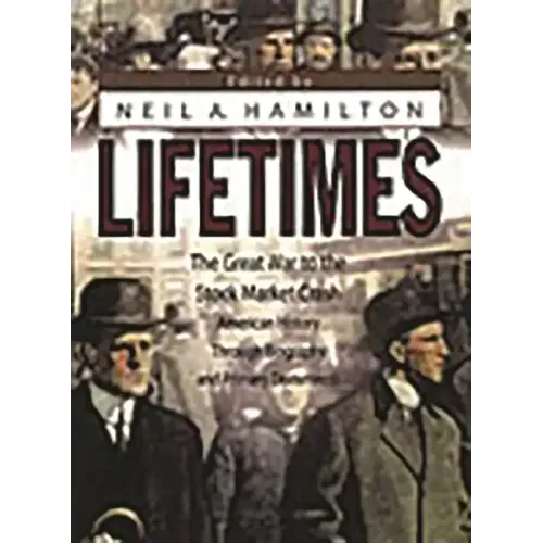 Lifetimes: The Great War to the Stock Market Crash--American History Through Biography and Primary Documents