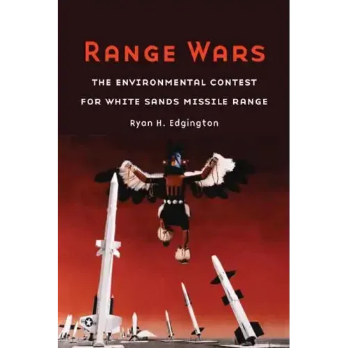 Range Wars: The Environmental Contest for White Sands Missile Range