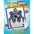 You Put What Up Your Butt? Funny Adult Coloring Book for Radiologists, X-Ray Techs, Nurses & Doctors