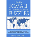 Learn Somali with Word Search Puzzles: Learn Somali Language Vocabulary with Challenging Word Find Puzzles for All Ages