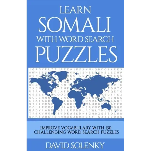 Learn Somali with Word Search Puzzles: Learn Somali Language Vocabulary with Challenging Word Find Puzzles for All Ages