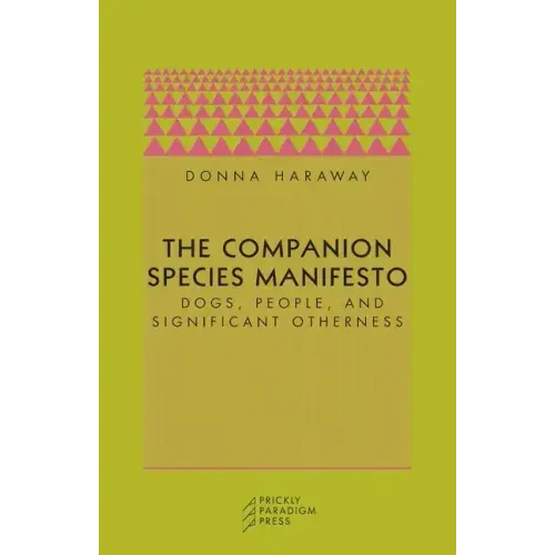 The Companion Species Manifesto: Dogs, People, and Significant Otherness