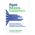 Rapid Mass Engagement: Driving Continuous Improvement Through Employee Culture Creation