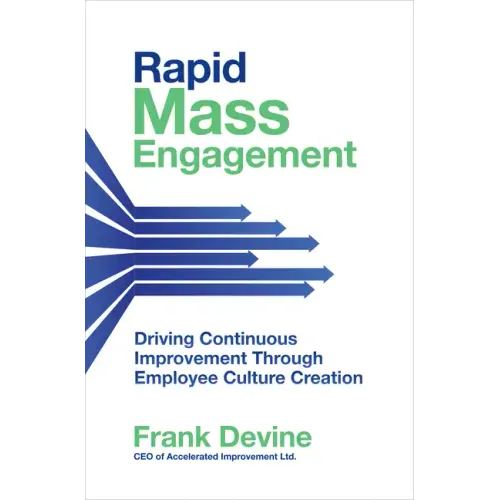 Rapid Mass Engagement: Driving Continuous Improvement Through Employee Culture Creation