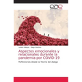 Aspectos emocionales y relacionales durante la pandemia por COVID-19