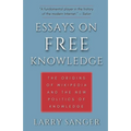 Essays on Free Knowledge: The Origins of Wikipedia and the New Politics of Knowledge
