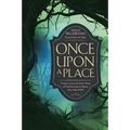 Once Upon a Place: Forests, Caverns & Other Places of Transformation in Myths, Fairy Tales & Film