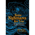 Some Nightmares Are True: Ghosts of America's Deadliest Disasters