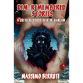 Dim-Remembered Stories: A Critical Study of R. H. Barlow