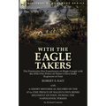 With the "Eagle Takers": the Peninsular War Experiences of Hugh Gough with the 87th (The Prince of Wales's Own Irish) Regiment of Foot