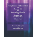 Family Lineage and Descendants of Thomas Bell and Joanna (Jane) Boothe of England and North Carolina: Volume 1 (2021 Edition)