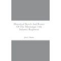 Historical Sketch And Roster Of The Mississippi 14th Infantry Regiment